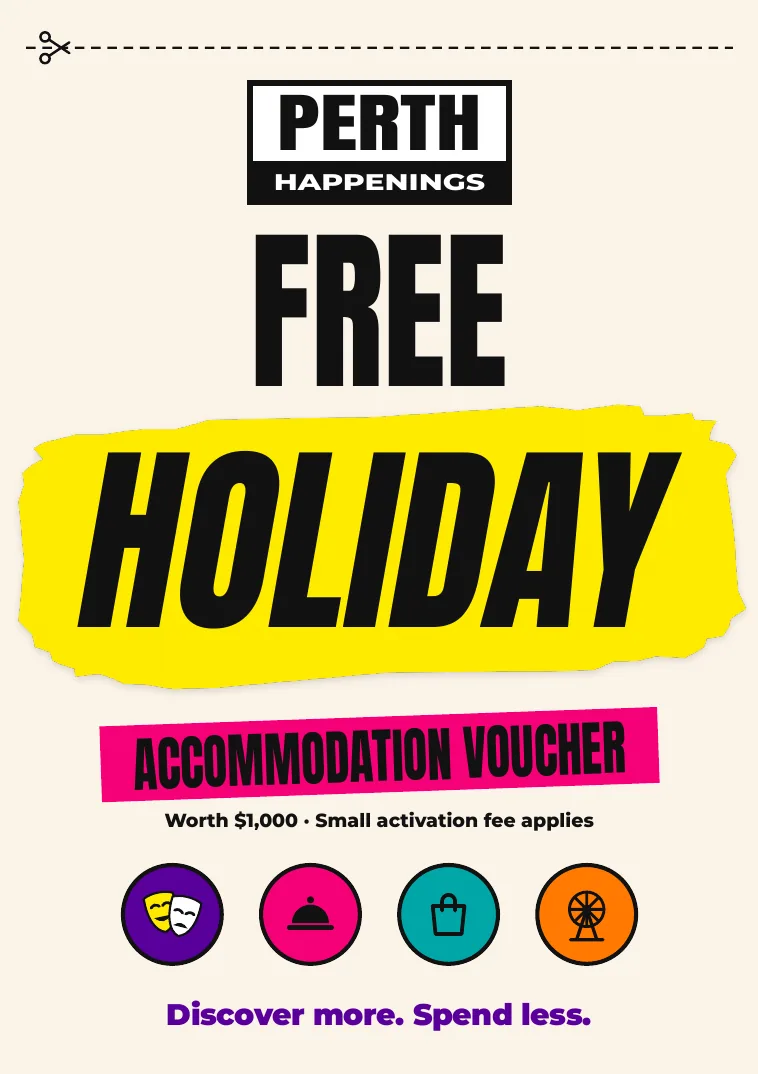 Perth Happenings insert: Free holiday accommodation voucher, worth $1,000, small activation fee applies